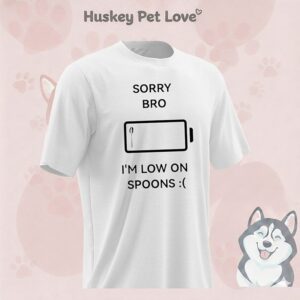 Sorry Bro I’m Low On Spoons T-Shirt