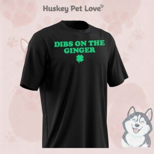 St. Patrick’s Day Dibs On The Ginger T-Shirt