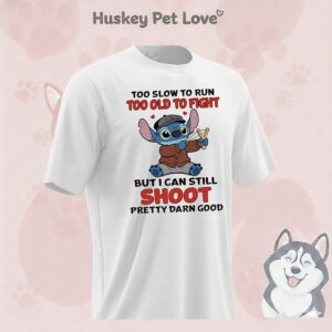 Stitch Too Slow To Run Too Old To Fight But I Can Still Shoot Pretty Darn Good T-Shirt
