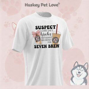 Suspect Claims She’s Broke But Always Has Money For Seven Brew T-Shirt