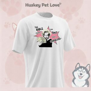 The Bible Doesn’t Say Shit About Gambling T-Shirt