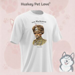 The Last Hussar Von Mackensen Yes Really T-Shirt