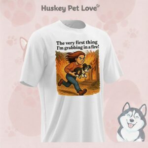 The Very First Thing I’m Grabbing In A Fire T-Shirt