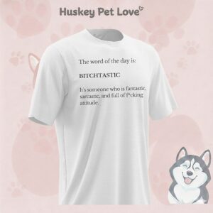 The Word Of The Day Is Bitchtastic It’s Someone Who Is Fantastic T-Shirt