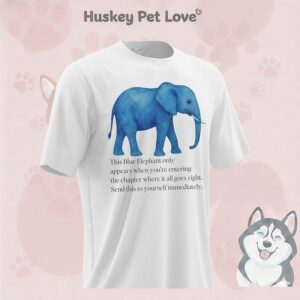 This Blue Elephant Only Appears When You’re Entering The Chapter Where It All Goes Right T-Shirt