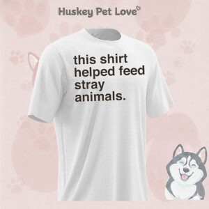 This T-Shirt Helped Feed Stray Animals T-Shirt