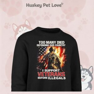 Too Many Died Defending Our Country I Support Veterans Before Illegals T-Shirt