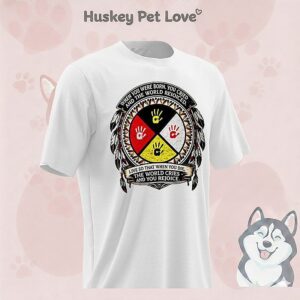 When You Were Born You Cried And The World Rejoiced Live So That When You Die T-Shirt