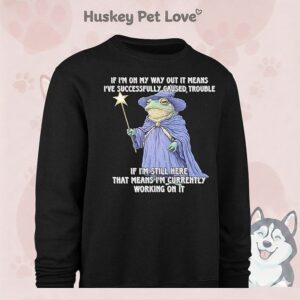 Wizard Frog If I’m On My Way Out It Means I’ve Successfully Caused Trouble T-Shirt