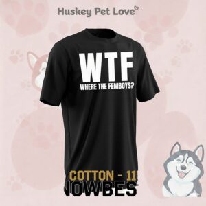 Wtf Where The Femboys T-Shirt