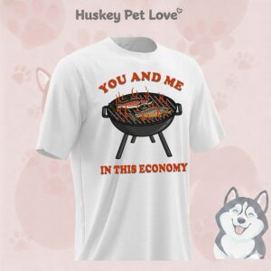 You And Me In This Economy T-Shirt
