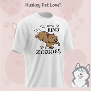 You Give My Heart The Dog Zoomies T-Shirt