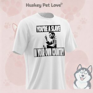 You’re A Slave In Your Own Country T-Shirt