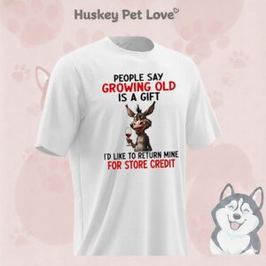 Donkey People Say Growing Old Is A Gift I’d Like To Return Mine For Store Credit T-Shirt