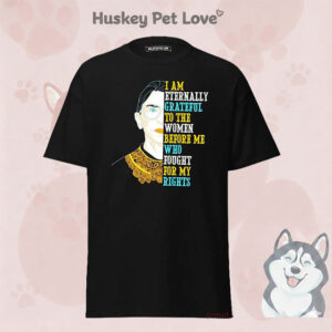 I Am Eternally Grateful To The Women Before Me Who Fought For My Rights T-Shirt