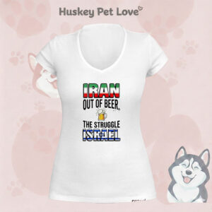 Iran Out Of Beer The Struggle Israel T-Shirt