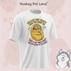 Minions We May Not Party Like We Used To But Of Me Take A Nap We Can Stay Up Till Dark T-Shirt