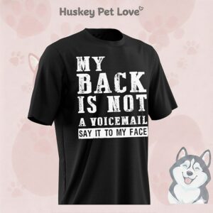 My Back Is Not A Voicemail Say It To My Face Text T-Shirt