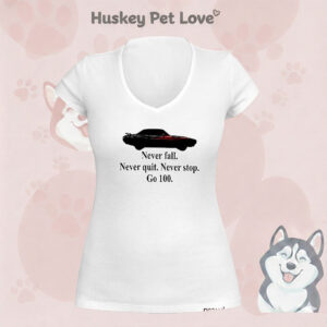 Never Fall Never Quit Never Stop Go 100 Motivational Car T-Shirt