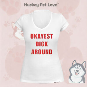 Okayest Dick Around T-Shirt