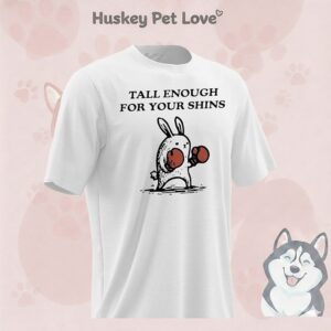 Rabbit Boxing Tall Enough For Your Shins T-Shirt