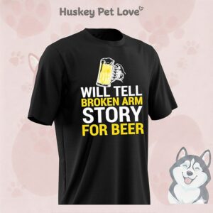 Will Tell Broken Arm Story For Beer Funny Beer T-Shirt