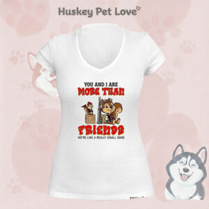 You And I Are More Than Friends We’re Like A Really Small Gang T-Shirt